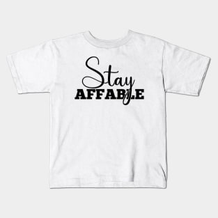 Stay Affable Kids T-Shirt